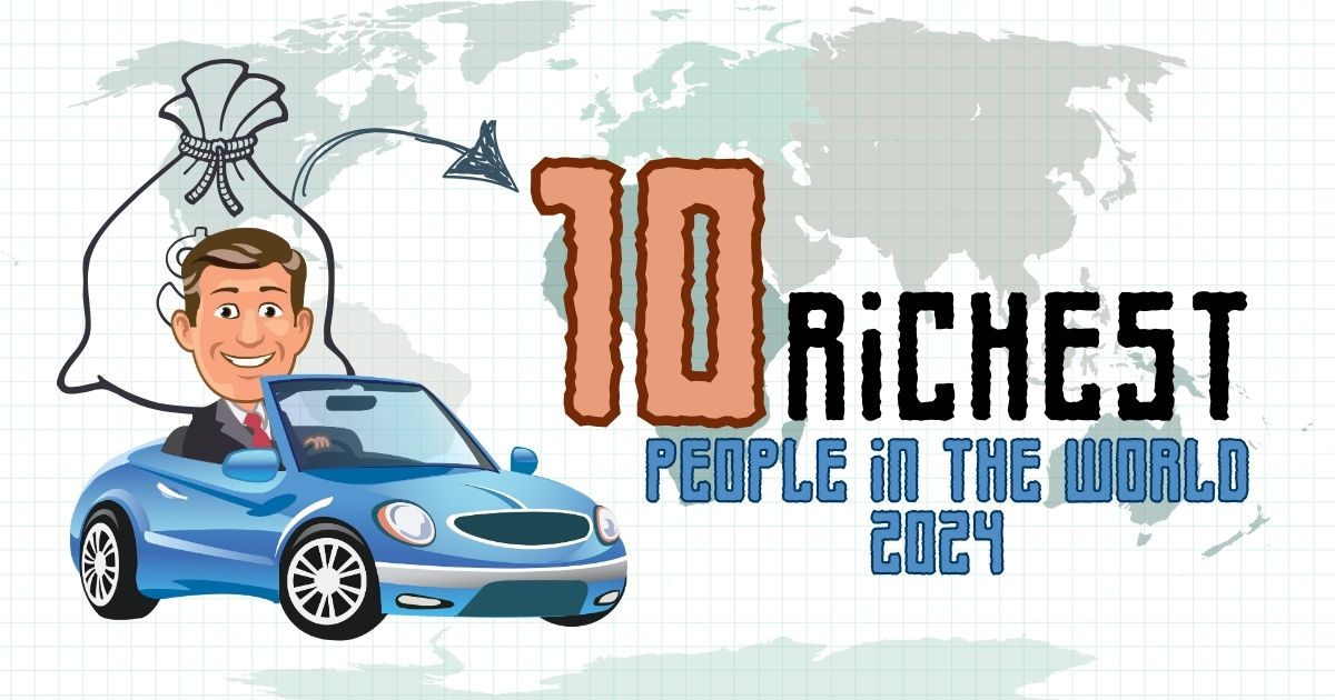 10 Richest People in the World 2024: Net Worth